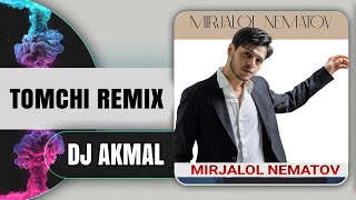 Mirjalol Nematov Tomchi (remix by Dj Akmal)