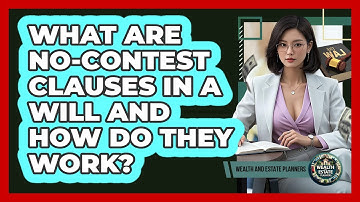 What Are No-contest Clauses In A Will And How Do They Work? - Wealth and Estate Planners