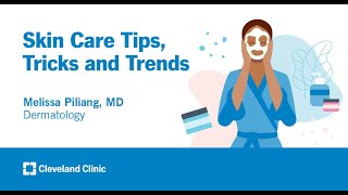 Skin Care Tips, Tricks and Trends | Melissa Piliang, MD