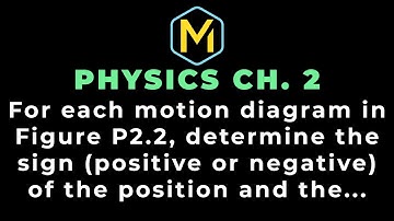 2.2 Mastering Physics Solution-"For each motion diagram in Figure P2.2, determine the sign (positive