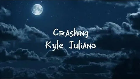 Kyle Juliano - Crashing [Lyrics]