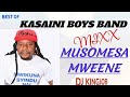 BEST OF KASAINI BOYS BAND🔥(MUSOMESA)MIXX BLENDED BY DJ KINGJOB.