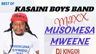 BEST OF KASAINI BOYS BAND🔥(MUSOMESA)MIXX BLENDED BY DJ KINGJOB.