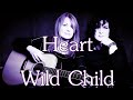 Heart- Wild Child  (HD Audio)