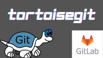 How to work with Tortoise git with GitLab