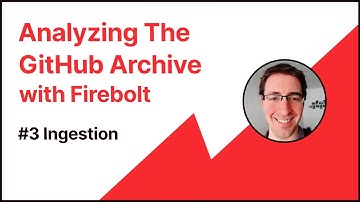 Analyzing GitHub Archive Data - 3. Ingestion