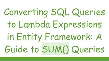 Converting SQL Queries to Lambda Expressions in Entity Framework: A Guide to SUM() Queries