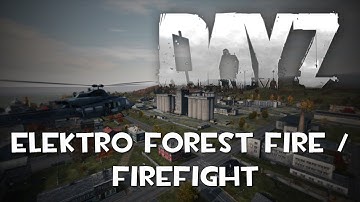DayZ - Elektro Forest Fire / Firefight