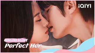 💕【Highlight】Perfect Her EP1-2: Luo Zheng💞Xu Yiyang✨Betrayal and Guardianship💗| iQIYI Romance