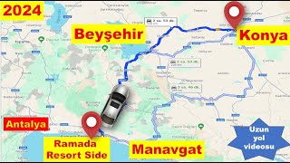 Antalya veya Manavgat -- Beyşehir -- Konya YENİ YOL NASIL? 2024 RAMADA RESORT SİDEden ÇIKTIM