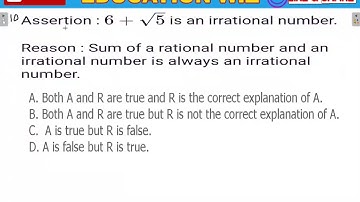 Assertion: 6+√5 is an irrational number. Reason: Sum of a rational numbers and an irrational number