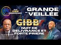 LA GRANDE VEILLEE DU GIBB ! NUIT DE DELIVRANCE ET DE PRIERE