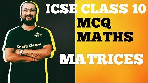 MCQ ON MATRICES ICSE CLASS 10 | SEMESTER 1 BY AK47 SIR