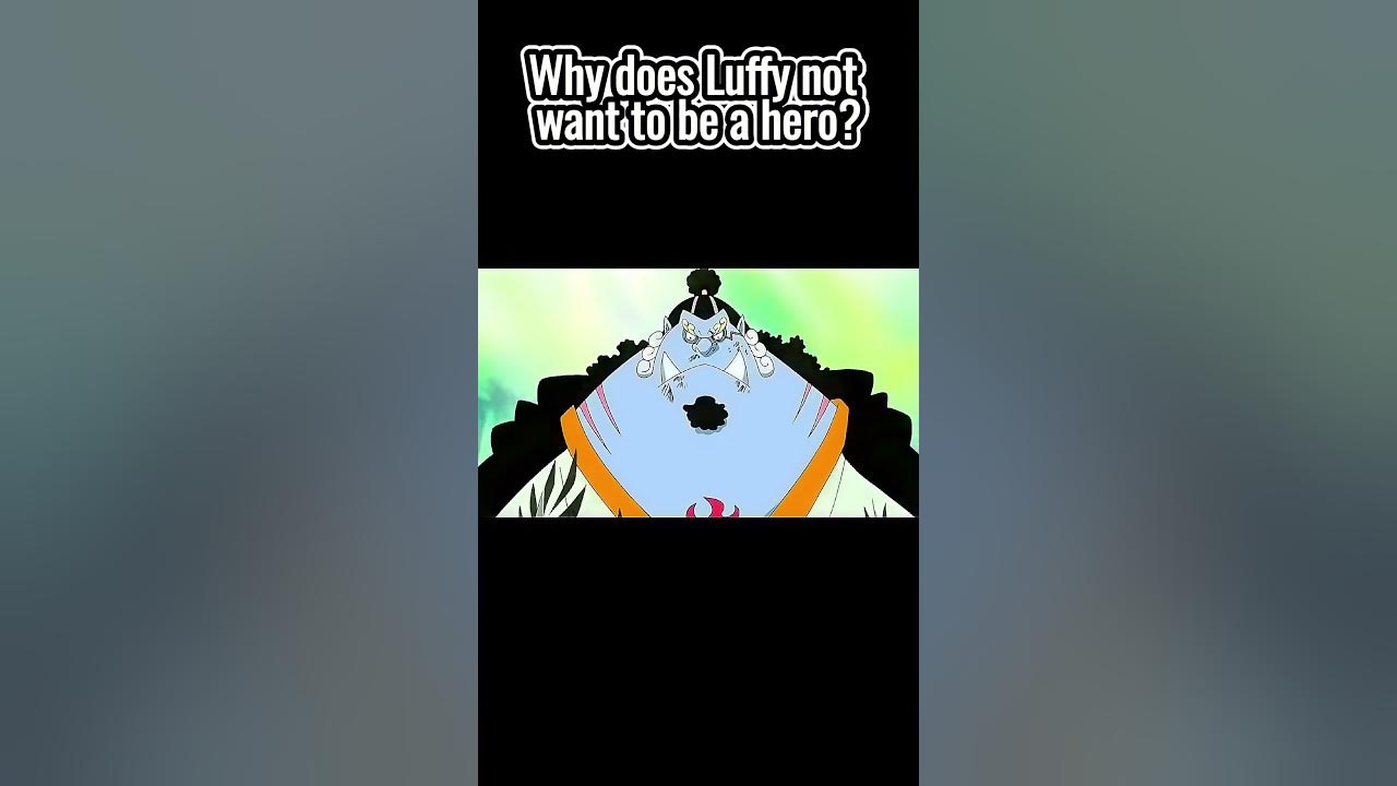 Do you know why Luffy doesn’t want to be a hero? #anime #onepiece # - Luffy Doesn't Want To Be A Hero