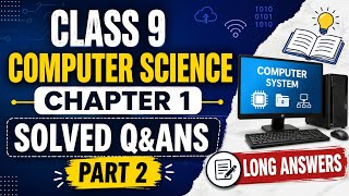 Class 9 Computer Science Chapter 1 Long Answers | Solved Questions Part 2