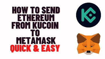 how to transfer ethereum from kucoin to metamask 2022,how to send ethereum from kucoin to metamask