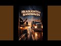 Headlights and Handwaves