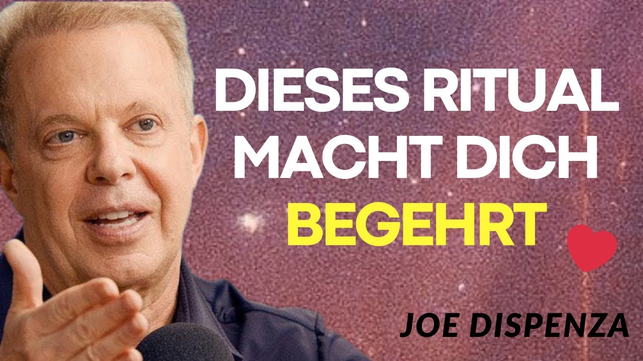 Von Abgelehnt zur Geliebten: Das Ritual, das alles veränderte! Joe Dispenza.