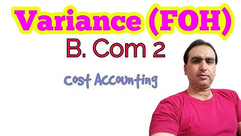 Variance (FOH) B. COM 2 Cost Accounting