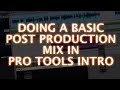 A basic post production mix in pro tools intro