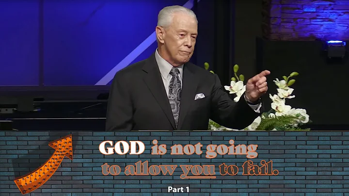 God Is Not Going to Allow You to Fail, Part 1