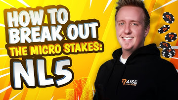 HOW TO BREAK OUT THE MICRO STAKES: NL5