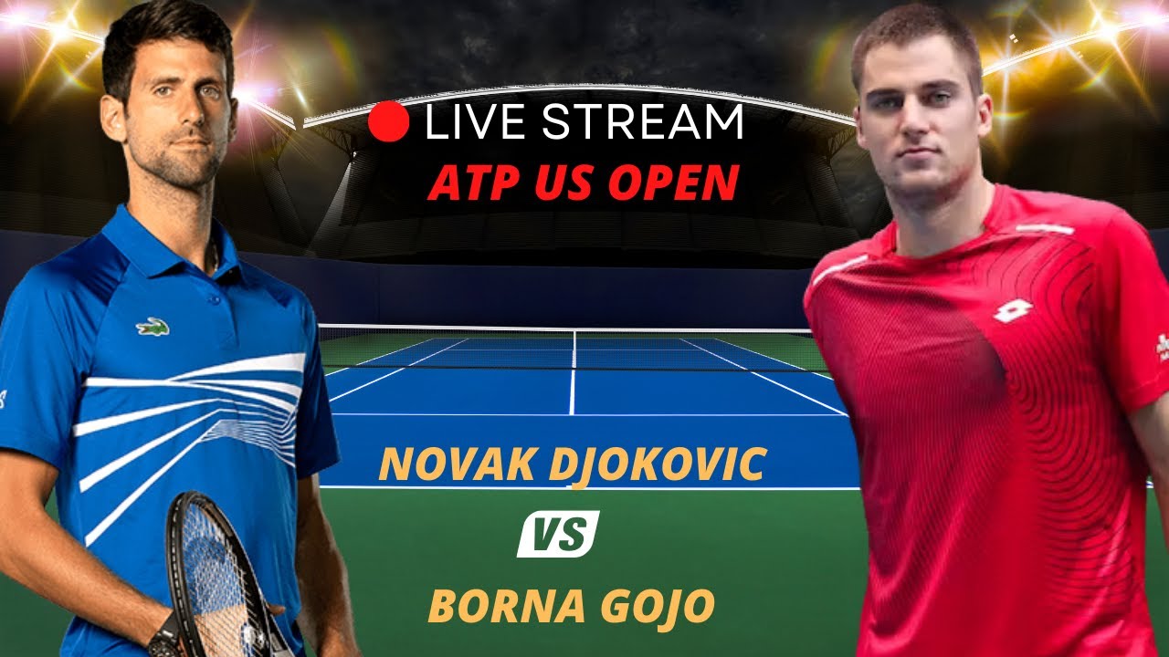 ATP LIVE NOVAK DJOKOVIC VS BORNA GOJO ATP US OPEN 2023 TENNIS PREVIEW STREAM
