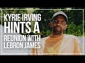 Kyrie irving id probably be in la with lebron james  i am athlete