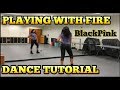 BLACKPINK - '불장난 (PLAYING WITH FIRE)' - DANCE TUTORIAL PT.1