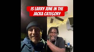 Is Larry June in the Jacka Category