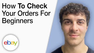How To Check Your Orders on eBay Account for Beginners [2025 Full Guide]