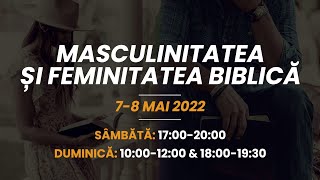 Sfânta Treime Brăila - 8 Mai 2022 - Masculinitatea şi feminitatea biblică | CONFERINŢĂ