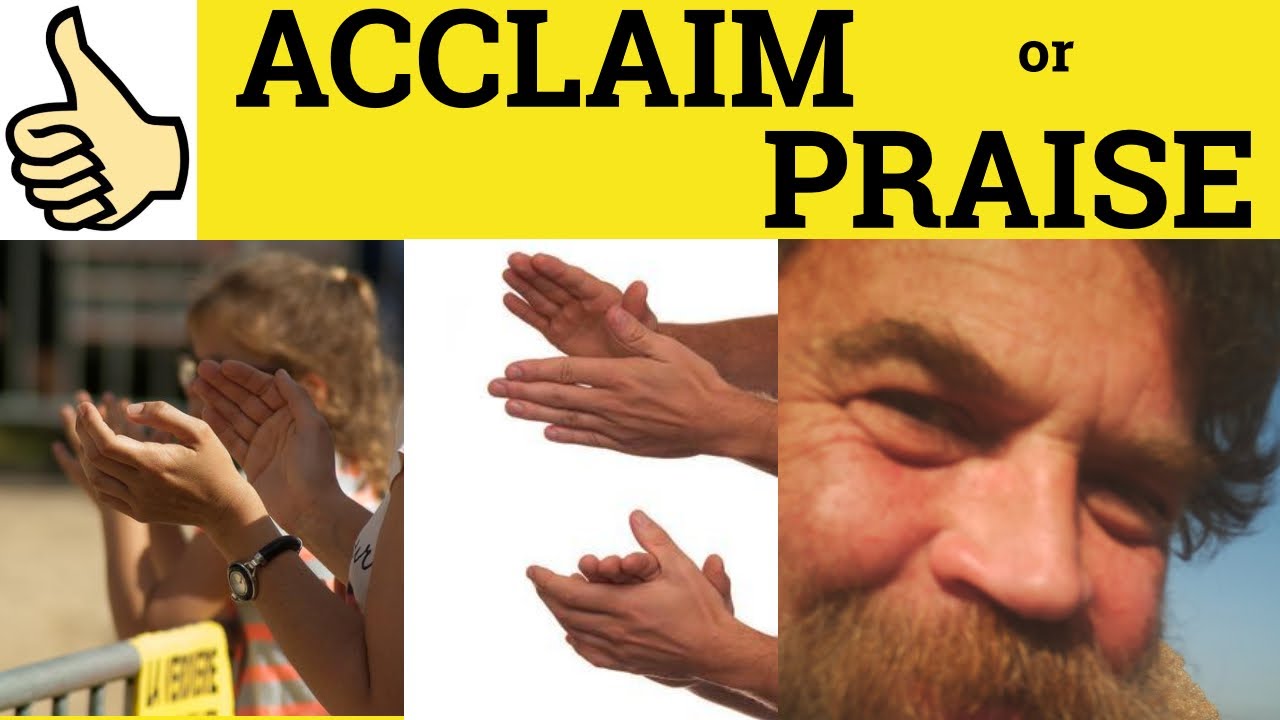  Acclaim Or Praise Acclaim Meaning Praise Examples Acclaim Defined 