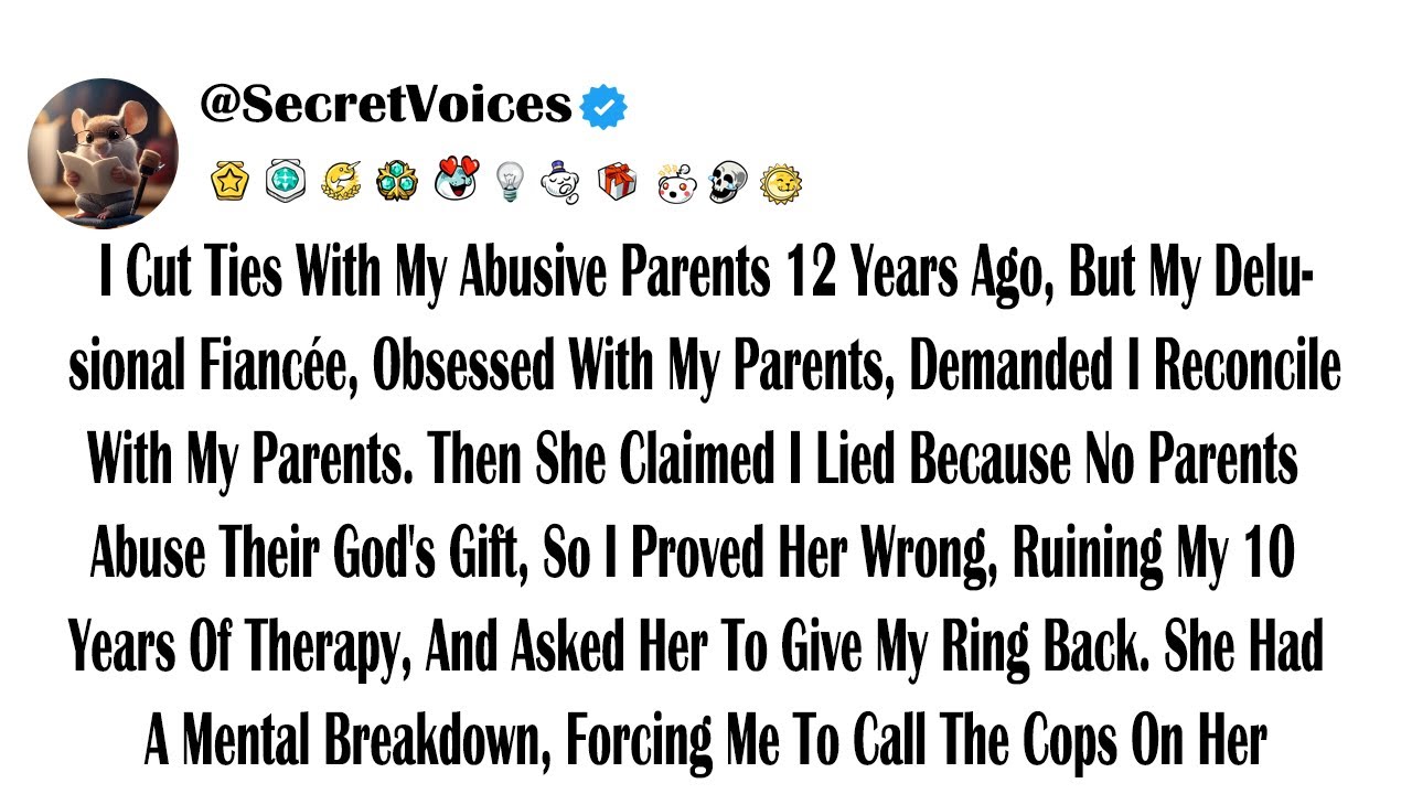 I Cut Ties With My Abusive Parents 12 Years Ago, But My Delusional Fiancée, Obsessed With My Pare...