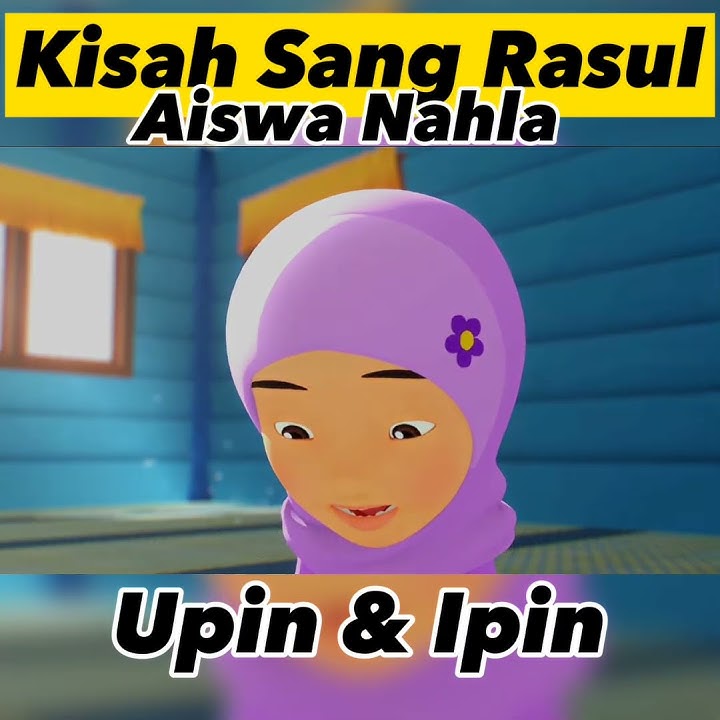 Kisah Sang Rasul - Aiswa Nahla dan Upin ipin  #upindanipin #sholawat #aiswanahla