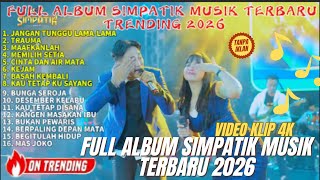 Download Lagu JANGAN TUNGGU LAMA LAMA - TRAUMA- FULL ALBUM SIMPATIK MUSIC TERBARU 2026 MP3
