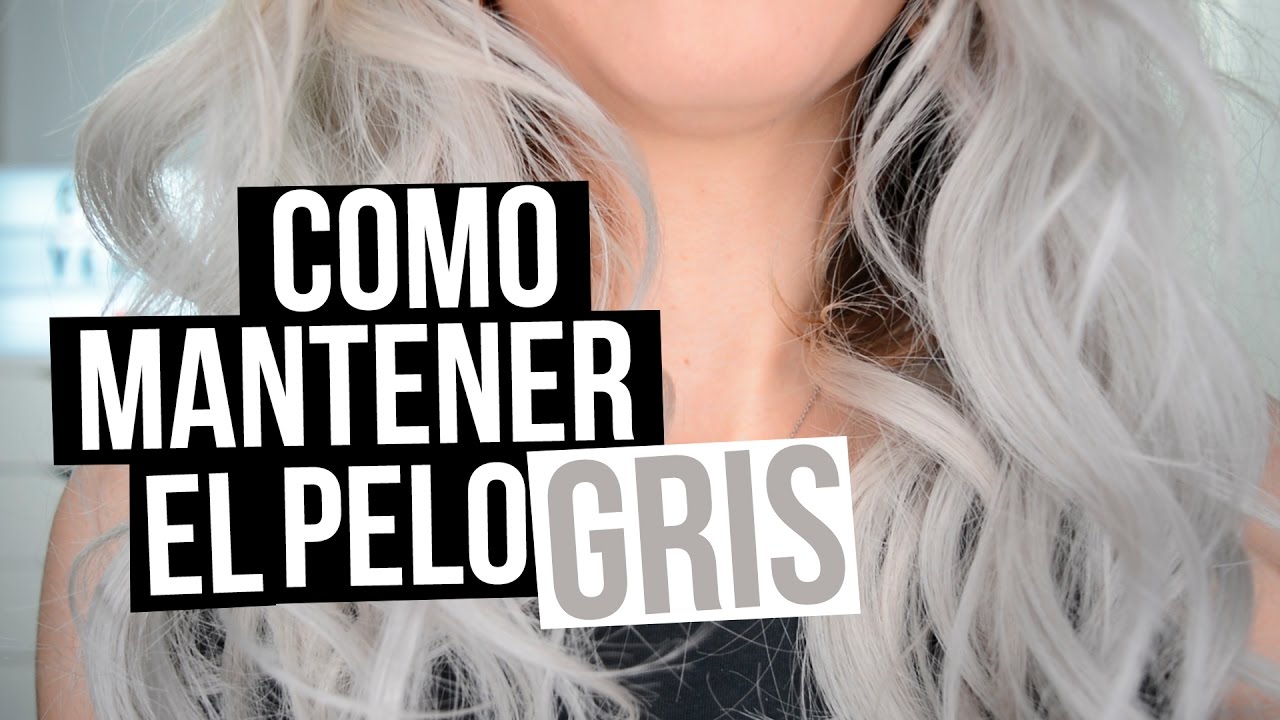 Falsedad eficientemente preámbulo PELO GRIS | CÓMO MANTENERLO | Míriam González - YouTube