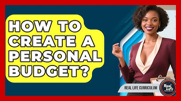 How To Create A Personal Budget? - Real Life Curriculum