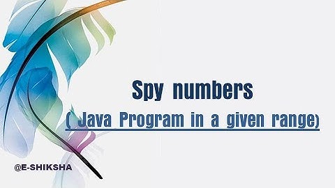 Spy numbers ( in a given range) #E-SHIKSHA #sHARDAkARMAKAR