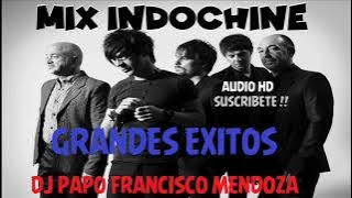 MIX INDOCHINE GRANDES EXITOS !!  ( SONIDO HD)  DJ PAPO FRANCISCO MENDOZA
