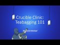 Crucible Clinic: Teabagging 101