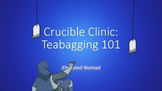 Crucible Clinic: Teabagging 101