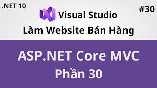 Lập Trình Web ASP.NET Core MVC - Project Bán Hàng Online - Phần 30 - Coding With Thịnh