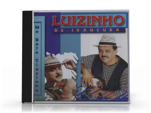 Luizinho De Iraucuba - Me Bate Tiazinha