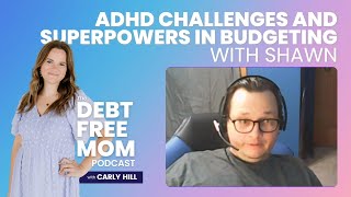 ADHD Challenges and Superpowers in Budgeting with Shawn