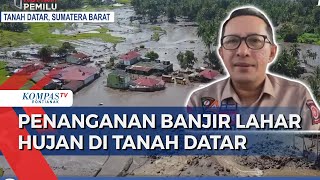 Lebih dari 2.000 Warga Mengungsi akibat Banjir Lahar Hujan Marapi, Bagaimana Update Penanganannya?