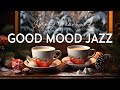 Good Mood February Jazz ☕ Relaxing Sweet Coffee Jazz Music & Bossa Nova Piano smooth for Upbeat Mood