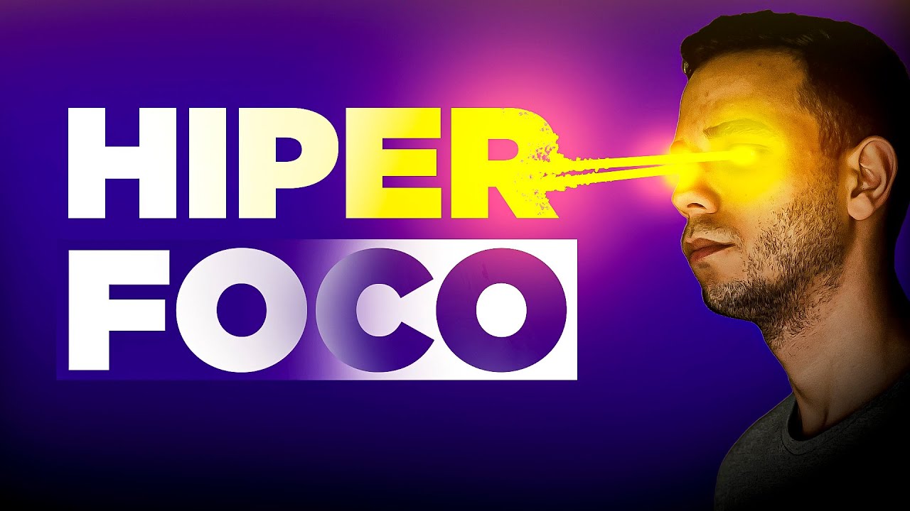 Atingindo HIPER FOCO, Como ter mais foco e se concentrar em uma única ...