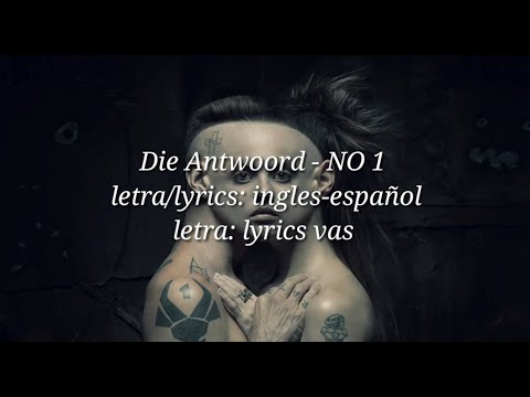 Die Antwoord - NO 1 letra/lyrics ingles-español (letra: lyrics vas)