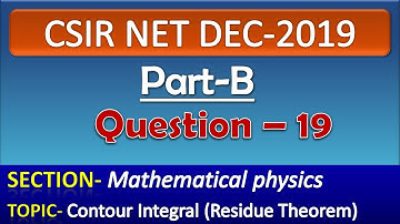 CSIR NET DECEMBER 2019 Physics Solution| Part-B| Question-19| Mathematical physics| Contour Integral